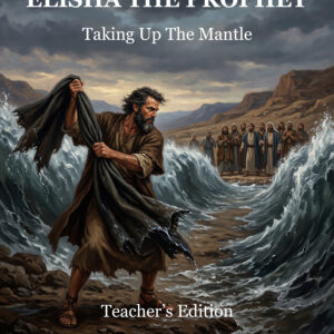 Elisha The Prophet | Bible-Study Workbook | Teacher's Edition